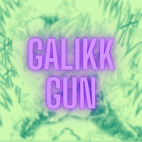 Galikk Gun | Boomplay Music