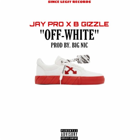 Off-White ft. B Gizzle | Boomplay Music