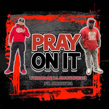 Pray on it ft. Murcy 34 | Boomplay Music