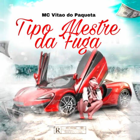 Tipo Mestre da Fuga | Boomplay Music