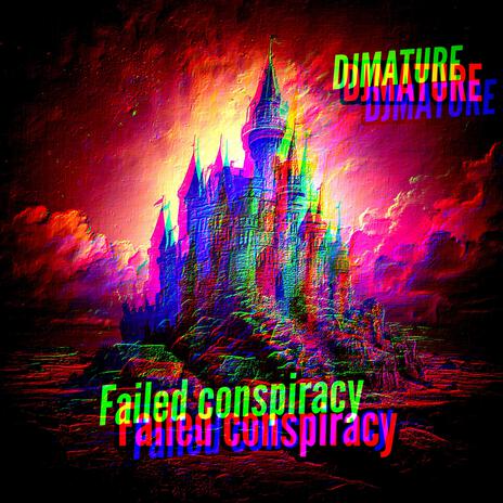 FAILED CONSPIRACY | Boomplay Music