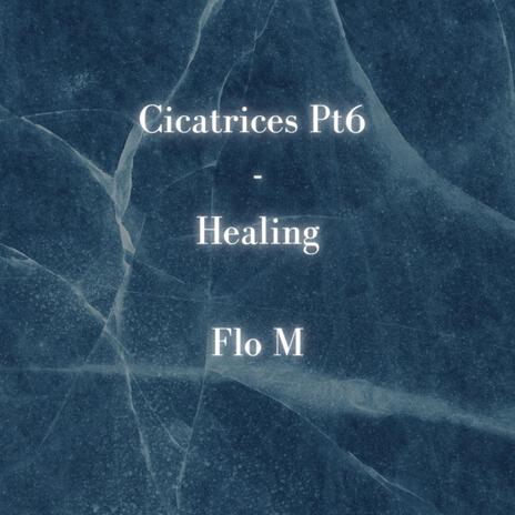 Cicatricees pt6 - Healing | Boomplay Music