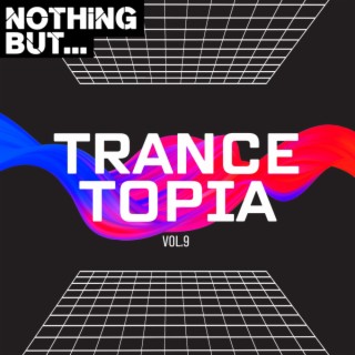 Nothing But... Trancetopia, Vol. 09