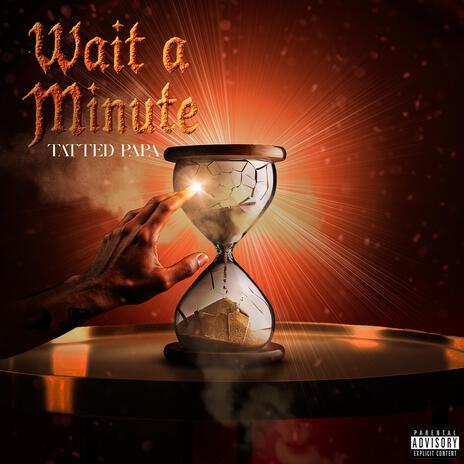 Wait A Minute | Boomplay Music