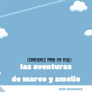 Las aventuras de marco y amelio (canciones para un hijo)