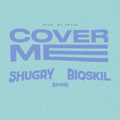 Cover Me ft. BiQSKIL | Boomplay Music