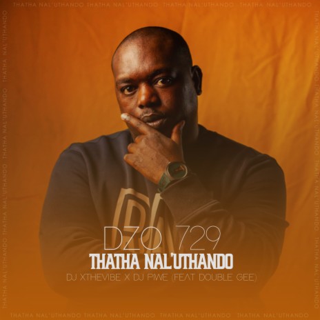 Thatha Nal'uthando (Original Mix) ft. DJ Xthevibe, DJ Piwe & Double Gee | Boomplay Music