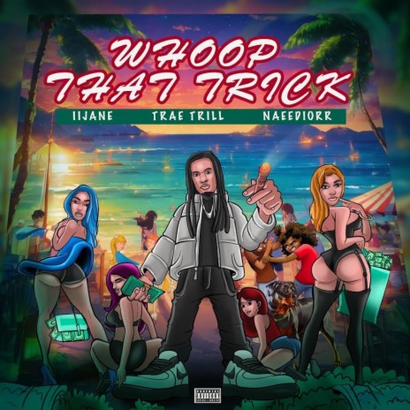 Whoop That Trick ft. IiJane & NaeeDiorr | Boomplay Music