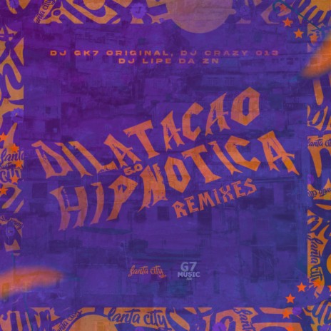 Montagem Dilatação Hipnótica 5.0 Slowed (Remix) ft. DJ Gk7 Original & DJ Lipe Da Zn | Boomplay Music