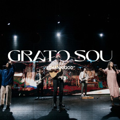 Grato Sou (I Thank God) (Ao Vivo) | Boomplay Music