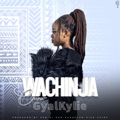 Wachinja Cover ft. Gyal Kylie | Boomplay Music