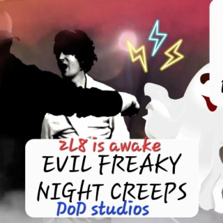 Evil freaky night creeps