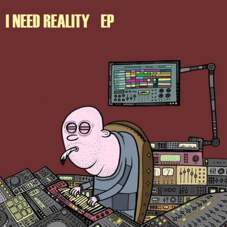 I Need Reality (Original Mix)