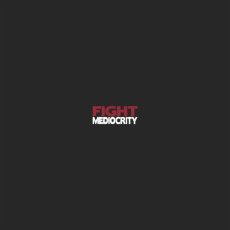Fight Mediocrity