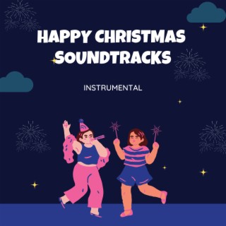 Happy Christmas Soundtracks (Instrumental)