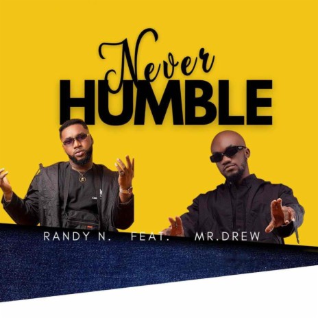 Never Humble ft. Mr Drew | Boomplay Music