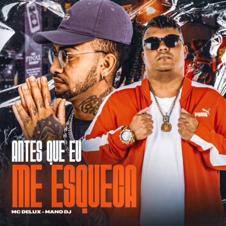 Antes Que Eu Me Esqueça ft. Mc Delux | Boomplay Music