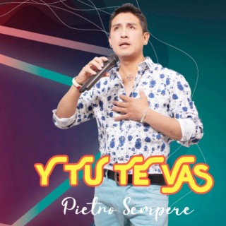 Y TU TE VAS lyrics | Boomplay Music