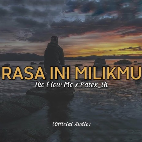 Rasa Ini Milikmu ft. Patex lh | Boomplay Music