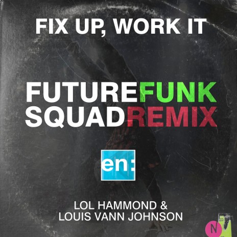 Fix Up, Work It (Future Funk Squad Remix) ft. Lol Hammond & Louis Vann Johnson | Boomplay Music