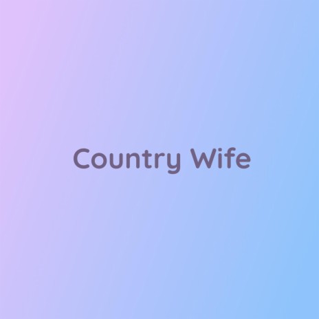 Country Wife | Boomplay Music