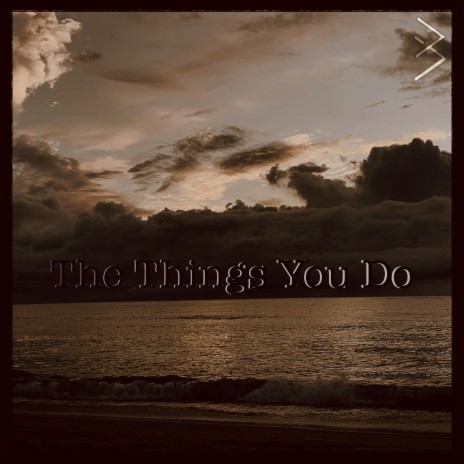 The Things You Do | Boomplay Music