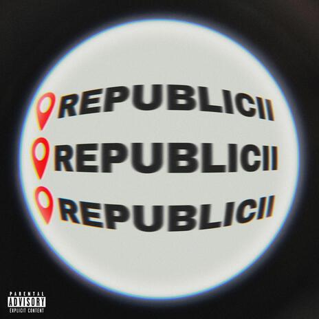 REPUBLICII ft. davis & toma | Boomplay Music