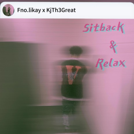 Sitback&Relax ft. KjTh3Great | Boomplay Music
