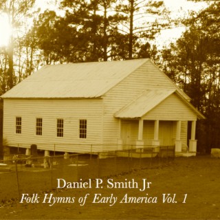 Folk Hymns of Early America Vol. I