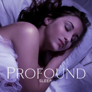 Profound Sleep: Soothing, Sleeping Sounds, No More Sleeplessness