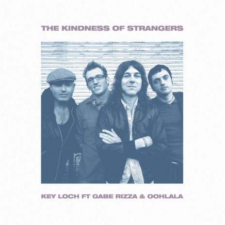 The Kindness of Strangers ft. Gabe Rizza & Oohlala