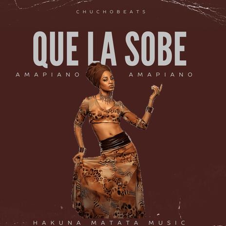 Que la soben (AMAPIANO) Chuchobeats | Boomplay Music