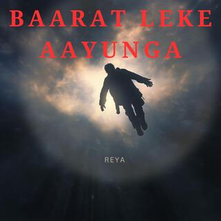 BAARAT LEKE AAYUNGA