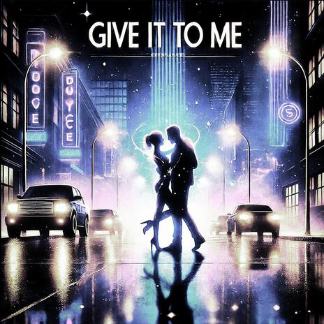 GIVE IT TO ME | Boomplay Music