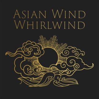Asian Wind Whirlwind
