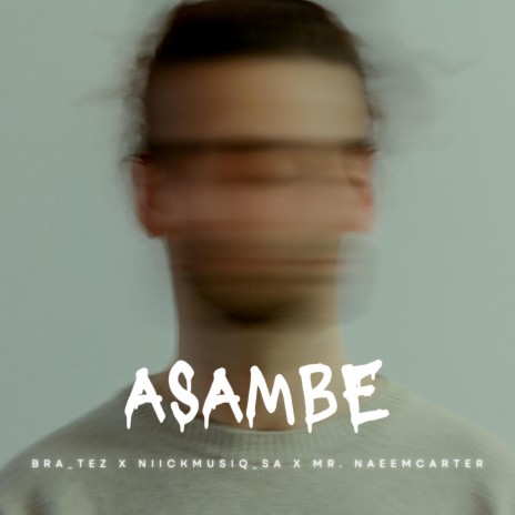 Asambe ft. Bra_Tez & Mr. NaeemCarter | Boomplay Music