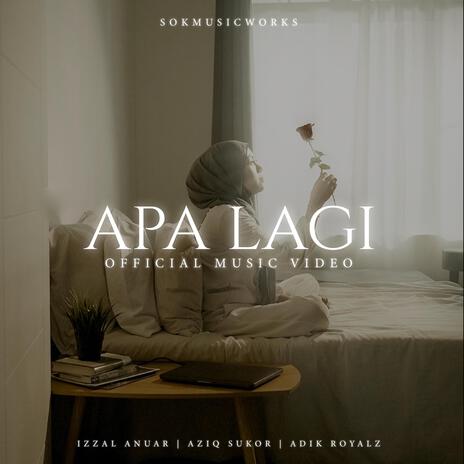 APA LAGI ft. Aziq Sukor & AdikRoyalz | Boomplay Music