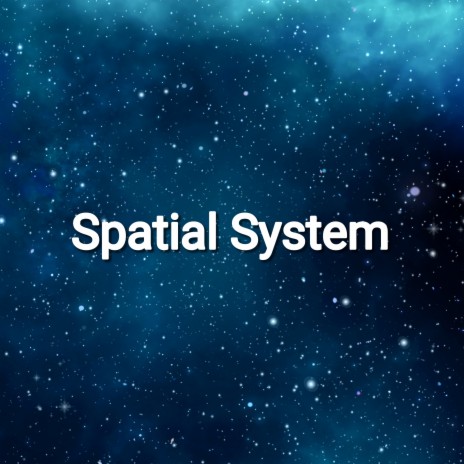 Spatial System | Boomplay Music