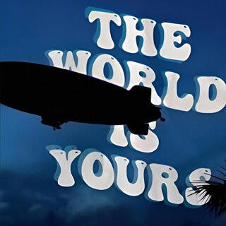 THE WORLD IS YOURS