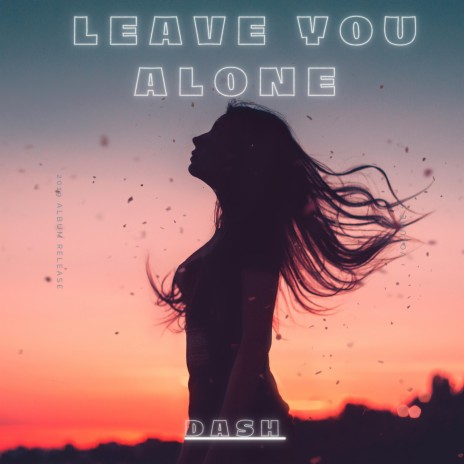 Leave You Alone | Boomplay Music