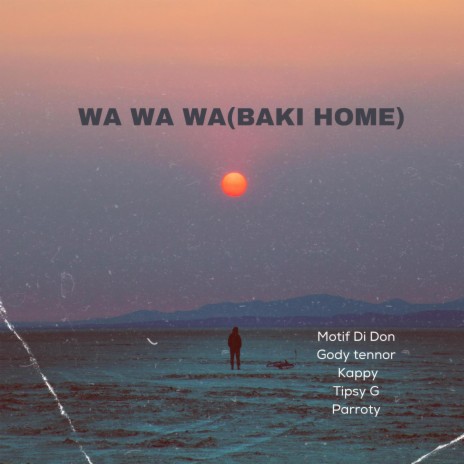 WAWAWA (BAKI HOME) ft. parroty, tipsy gee, kappy & gody tennor | Boomplay Music