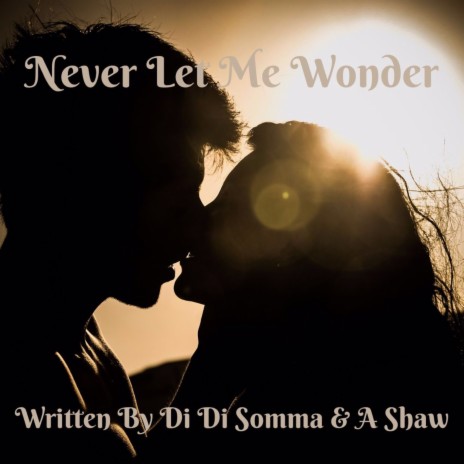 Never Let Me Wonder | Boomplay Music