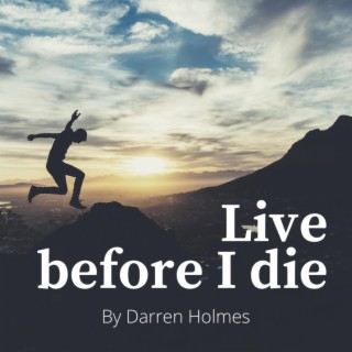 live before i die