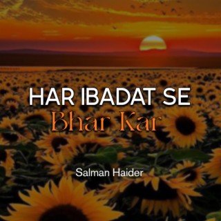 Har Ibadat Se Bhar Kar