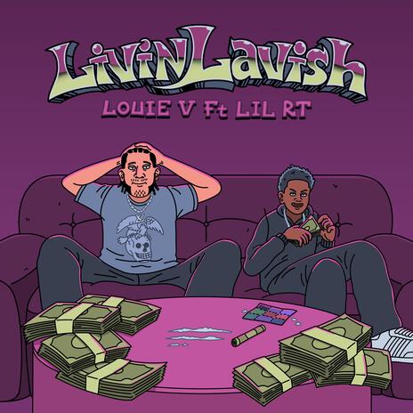 LIVIN LAVISH ft. Lil RT | Boomplay Music