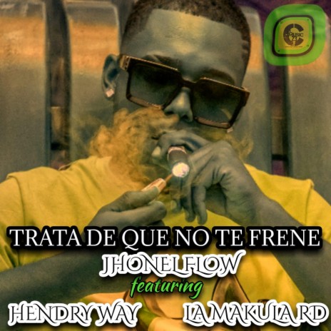 Trata de que no te frene ft. Hendry way & La makula rd | Boomplay Music