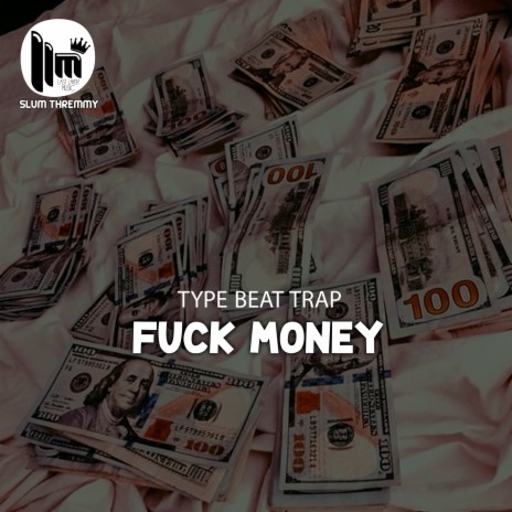 Type Beat Trap ''Fuck Money'' | Boomplay Music