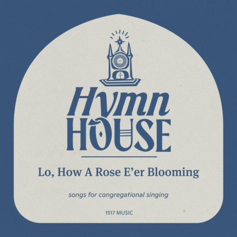 Lo, How A Rose E'er Blooming (Hymn House) | Boomplay Music