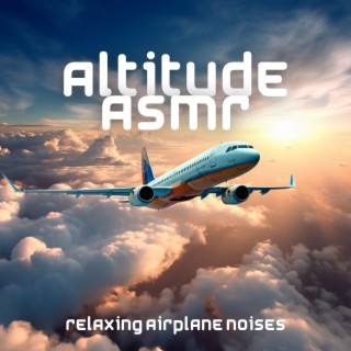 Altitude ASMR: Relaxing Airplane Noises