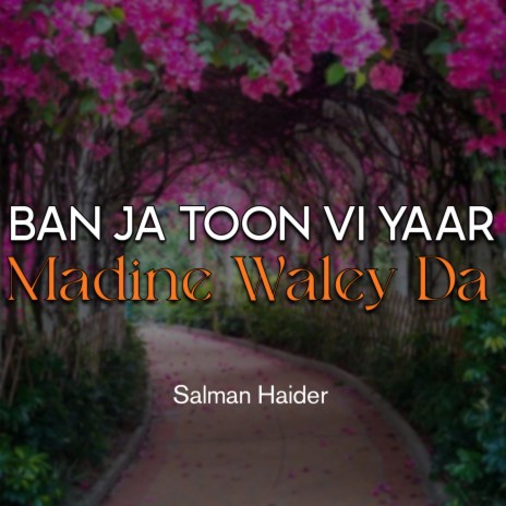 Ban Ja Toon Vi Yaar Madine Waley Da | Boomplay Music